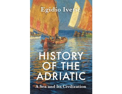 History of the Adriatic: A Sea and Its Civilization