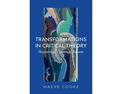 Transformations in Critical Theory: Decentrings, Openings, Futures