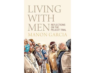 Living With Men: Reflections on the Pelicot Trial