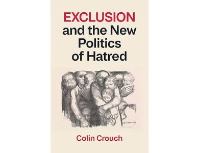 Exclusion and the New Politics of Hatred