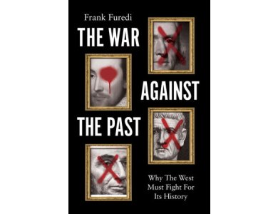 The War Against the Past: Why The West Must Fight For Its History