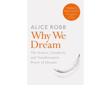 Why We Dream: The Science, Creativity and Transformative Power of Dreams