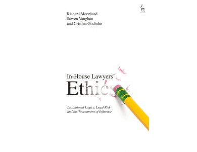 In-House Lawyers' Ethics: Institutional Logics, Legal Risk and the Tournament of Influence