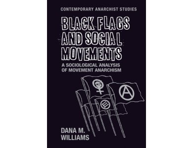 Black Flags and Social Movements: A Sociological Analysis of Movement Anarchism