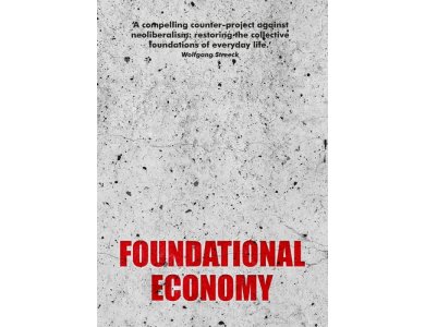 Foundational Economy: The Infrastructure of Everyday Life