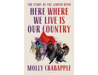 Here Where We Live Is Our Country: The Story of the Jewish Bund