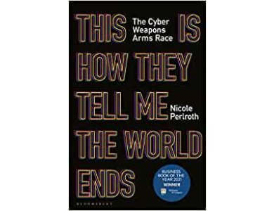 This Is How They Tell Me the World Ends: The Cyber Weapons Arms Race