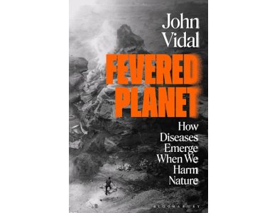Fevered Planet: How Diseases Emerge When We Harm Nature