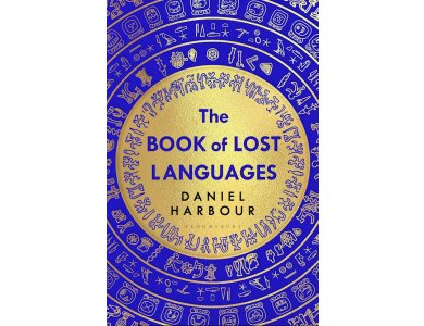 The Book of Lost Languages: An Epic Quest to Decipher the Past