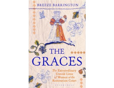 The Graces: The Extraordinary Untold Lives of Women at the Restoration Court