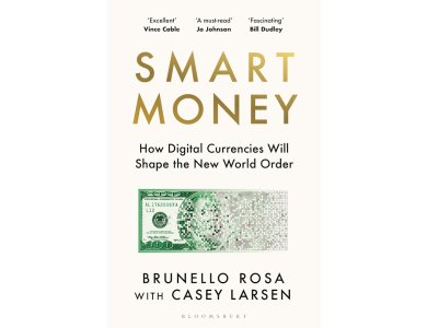 Smart Money: How Digital Currencies Will Shape the New World Order
