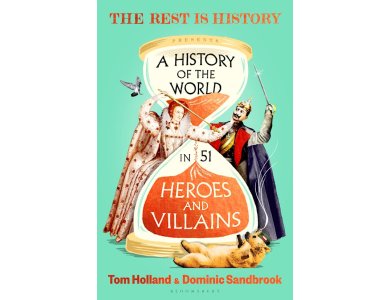 A History of the World in 51 Heroes and Villains