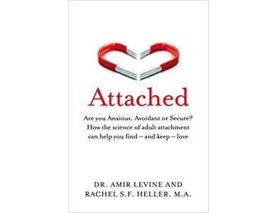 Attached: Are you Anxious, Avoidant or Secure? How the Science of Adult Attachment Can Help You Find- and Keep- Love