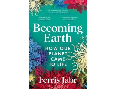 Becoming Earth: How Our Planet Came to Life
