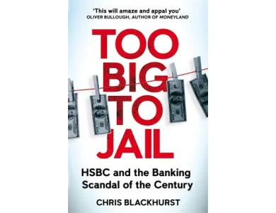 Too Big to Jail: HSBC and the Banking Scandal of the Century