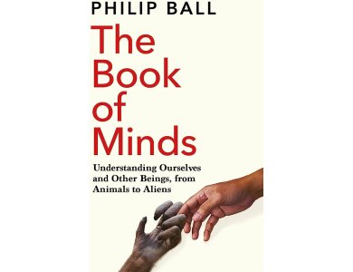 The Book of Minds: How to Understand Ourselves and Other Beings, From Animals to Aliens