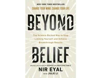 Beyond Belief: The Science-Backed Way to Stop Limiting Yourself and Achieve Extraordinary Results