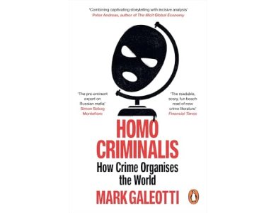 Homo Criminalis: How Crime Organises the World