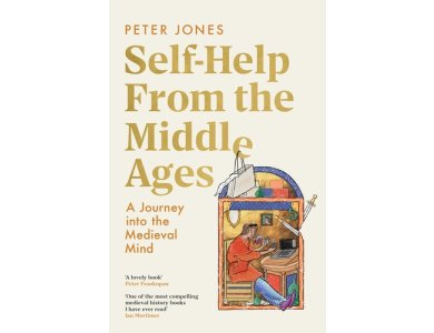 Self-Help From the Middle Ages: What Medieval History Can Teach Us About Living a Happy, Healthy Life