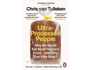 Ultra-Processed People: Why Do We All Eat Stuff That Isn’t Food … and Why Can’t We Stop?