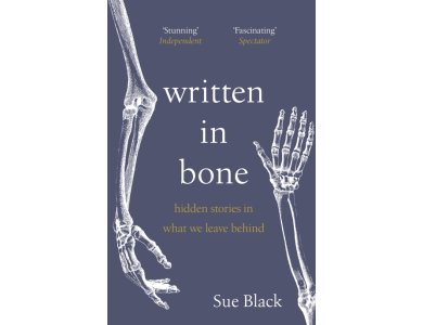 Written In Bone: Hidden Stories in What We Leave Behind