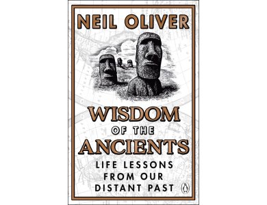 Wisdom of the Ancients: Life Lessons from Our Distant Past