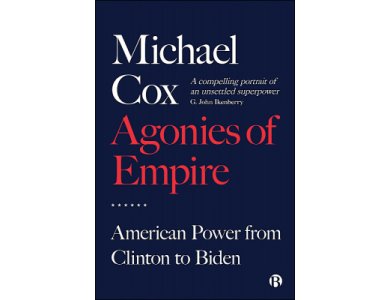 Agonies of Empire: American Power from Clinton to Biden