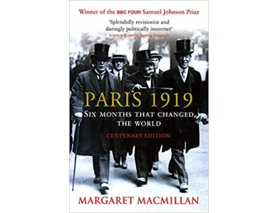 Paris 1919: Six Months thaat Changed the World (Centenary Edition)