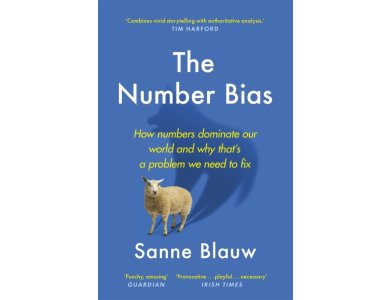 The Number Bias: How Numbers Dominate Our World and Why That's a Problem We Need to Fix