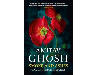 Smoke And Ashes: Opium's Hidden Histories