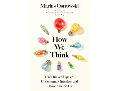 How We Think: Ten Thinker-Types to Understand Ourselves and Those Around Us