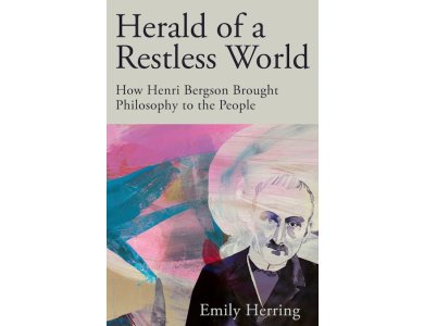 Herald of a Restless World: How Henri Bergson Brought Philosophy to the People