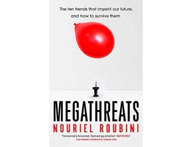 Megathreats: The Ten Trends that Imperil Our Future, and How to Survive Them