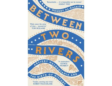 Between Two Rivers: Ancient Messopotamia and the Birth of History
