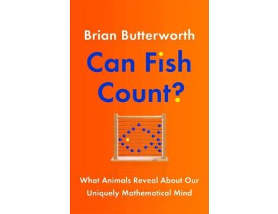 Can Fish Count?: What Animals Reveal about our Uniquely Mathematical Mind