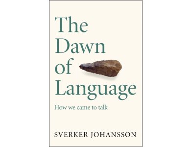 The Dawn of Language: How We Came to Talk
