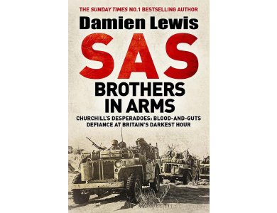 SAS Brothers in Arms: Churchill's Desperadoes: Blood-and-Guts Defiance at Britain's Darkest Hour