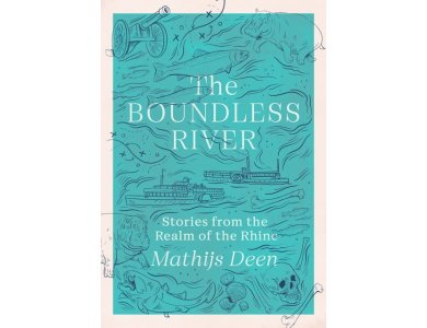 The Boundless River: Stories from the Realm of the Rhine