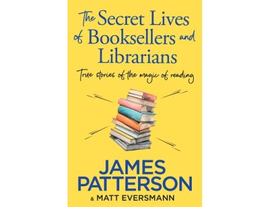 The Secret Lives of Booksellers & Librarians: True Stories of the Magic of Reading