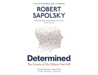 Determined: The Science of Life Without Free Will