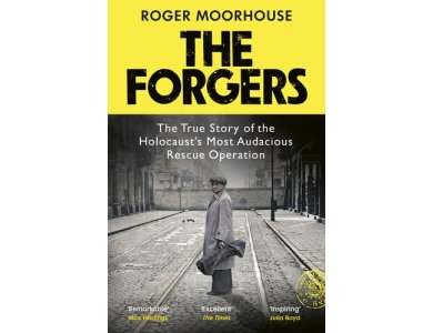 The Forgers: The True Story of the Holocaust’s Most Audacious Rescue Operation