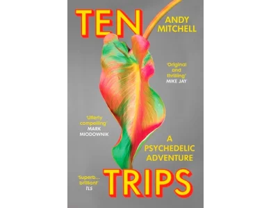 Ten Trips: The New Reality of Psychedelics