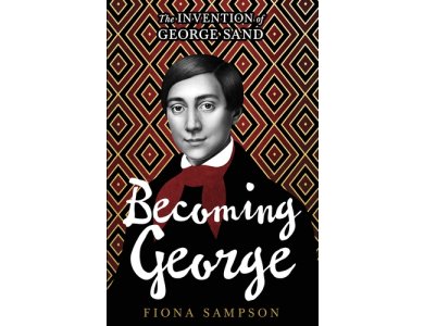 Becoming George: The Invention of George Sand