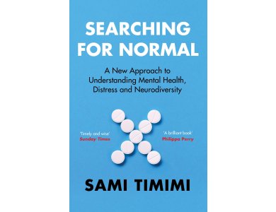 Searching for Normal: A New Approach to Understanding Mental Health, Distress and Neurodiversity