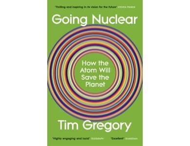 Going Nuclear: How the Atom Will Save the Planet