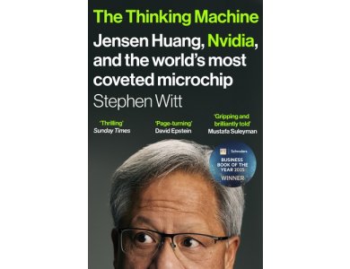 he Thinking Machine: Jensen Huang, Nvidia, and the World's Most Coveted Microchip
