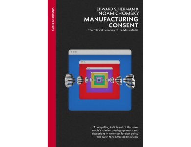 Manufacturing Consent: The Political Economy of the Mass Media