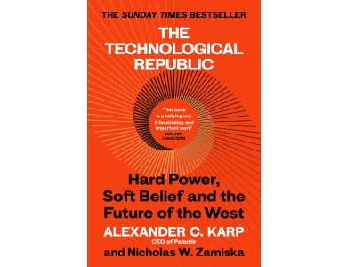 The Technological Republic: Hard Power, Soft Belief and the Future of the West