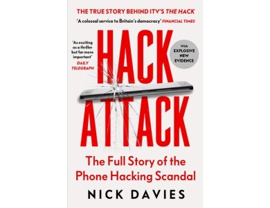 Hack Attack: The Full Story of the Phone Hacking Scandal