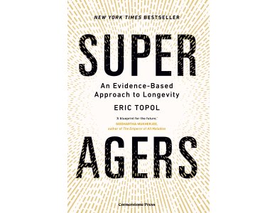 Super Agers: An Evidence-Based Approach to Longevity